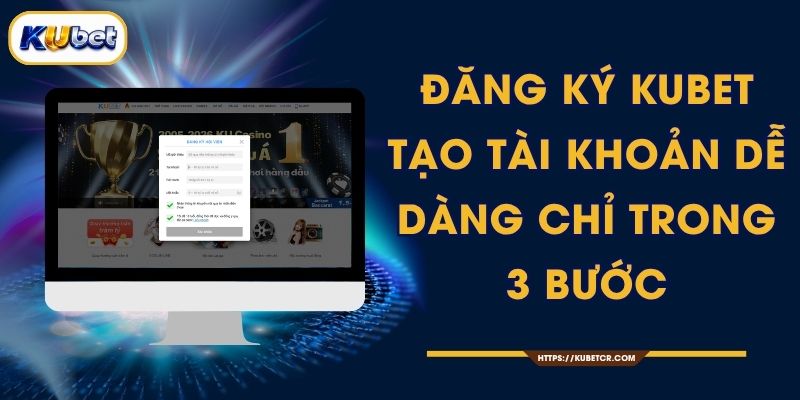 Đăng Ký KUBET - Tạo Tài Khoản Dễ Dàng Chỉ Trong 3 Bước 1 Đăng Ký KUBET - Tạo Tài Khoản Dễ Dàng Chỉ Trong 3 Bước