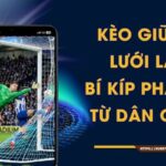 Kèo Giữ Sạch Lưới Là Gì? Bí Kíp Phân Tích Từ Dân Chuyên